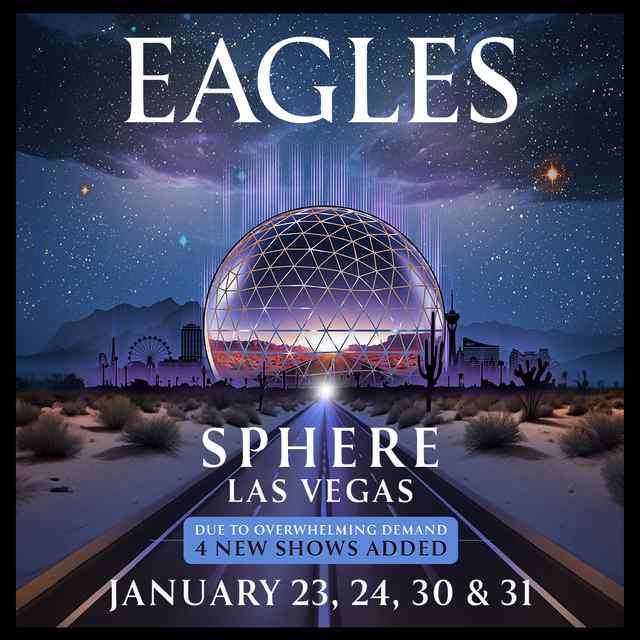 EAGLES - LIVE IN CONCERT AT SPHERE 2026 DATES ADDED