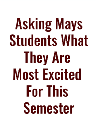 So much to be excited about this semester at Mays!